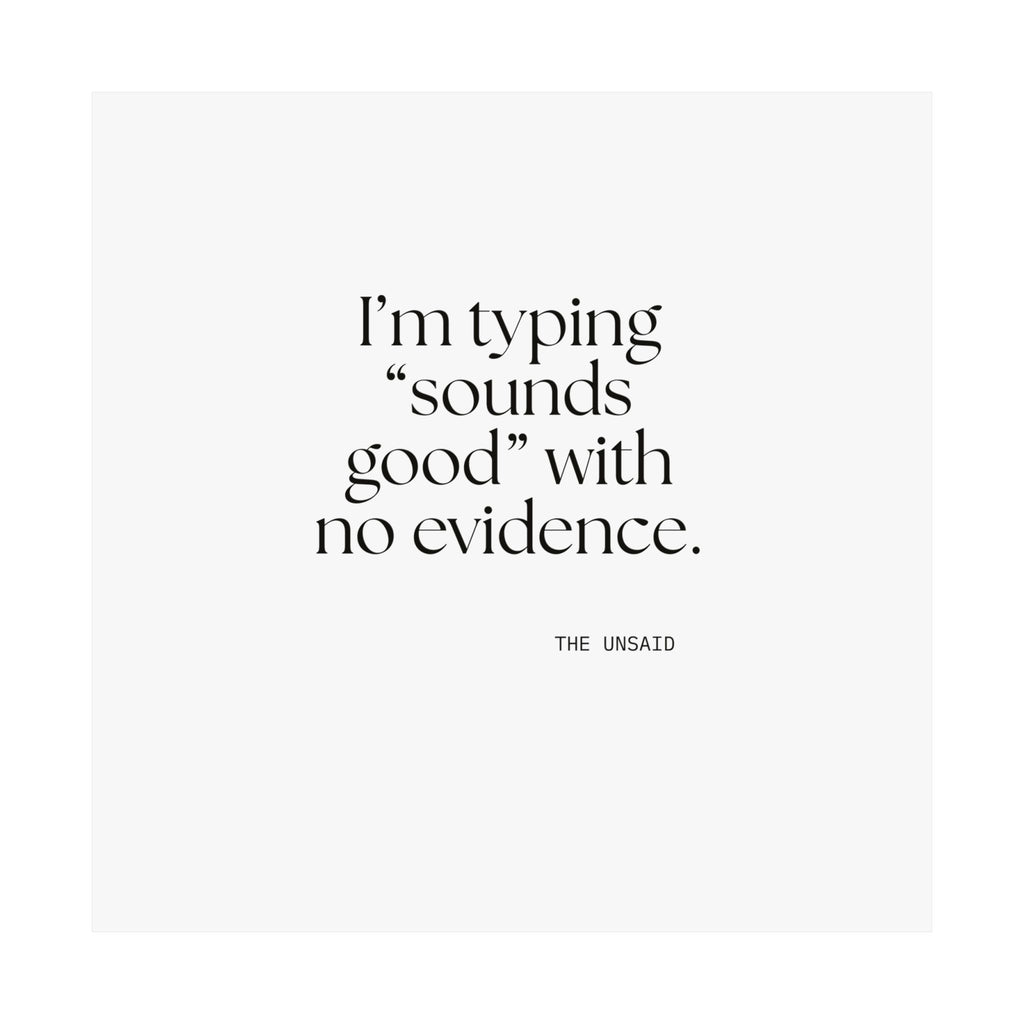 I’m typing “sounds good” with no evidence - Poster - For Tired Days