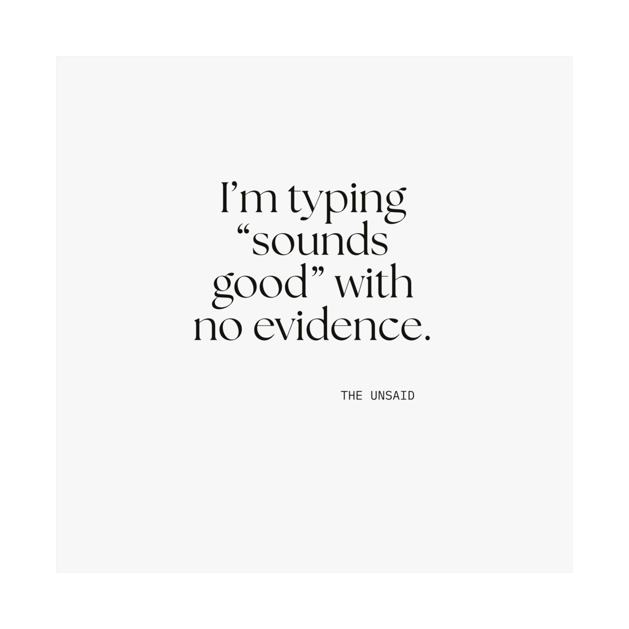 I’m typing “sounds good” with no evidence - Poster - For Tired Days