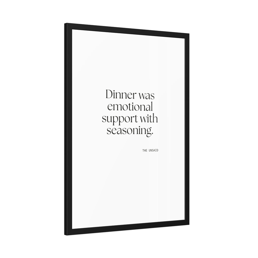 Dinner was emotional support with seasoning - Framed Print - Dry Humor