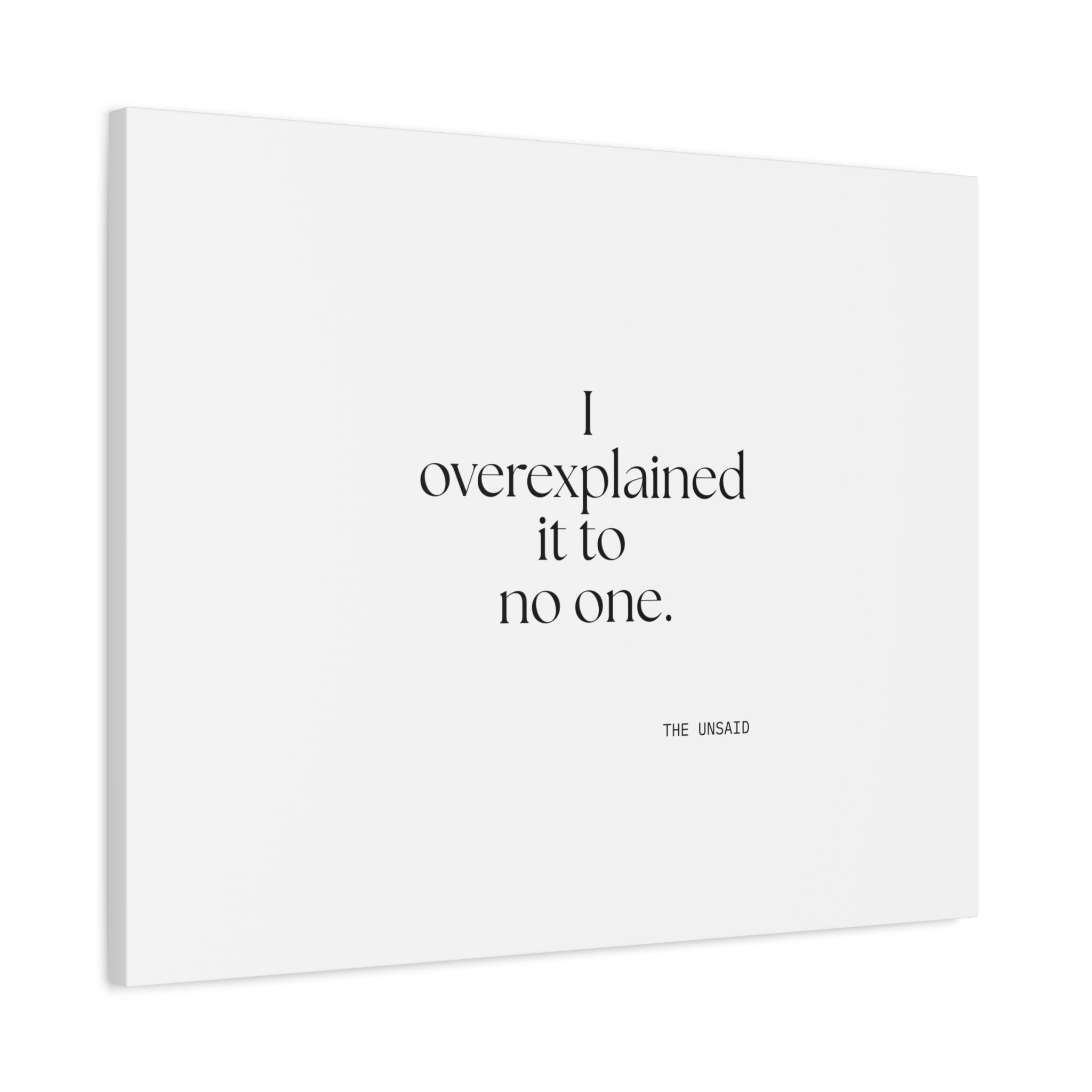 I overexplained it to no one - Canvas Print - For Overthinkers