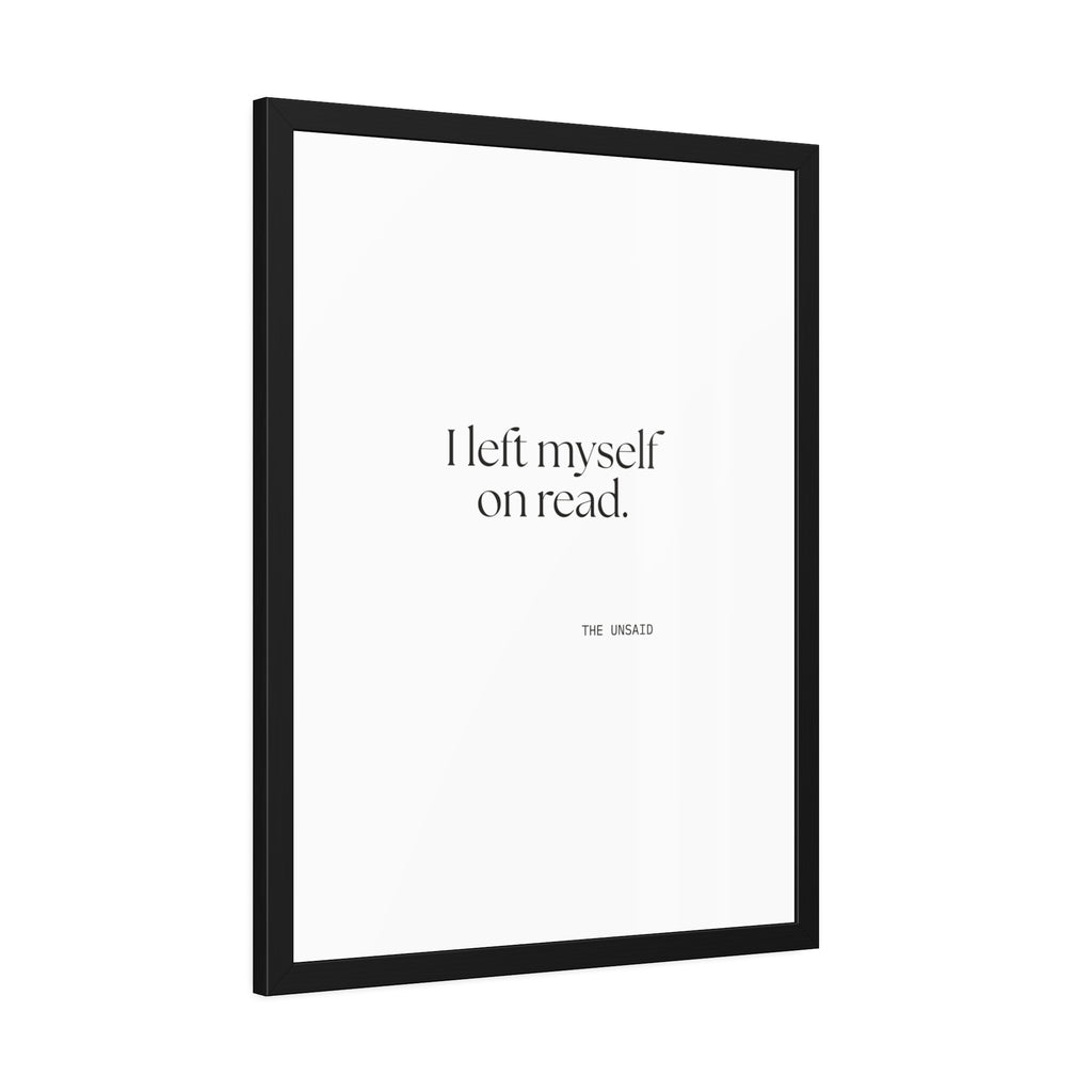 I left myself on read - Framed Print - For Overthinkers