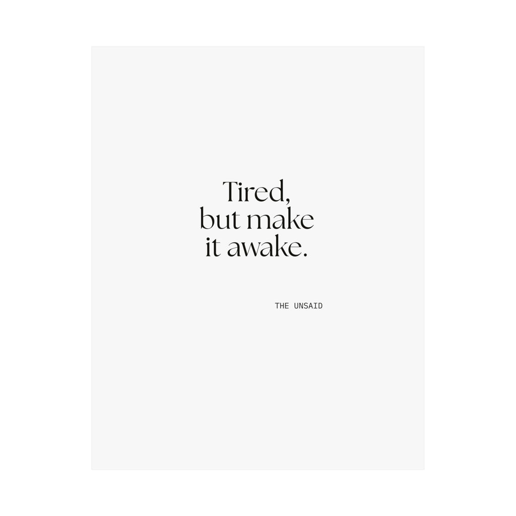 Tired, but make it awake - Poster - For Overthinkers