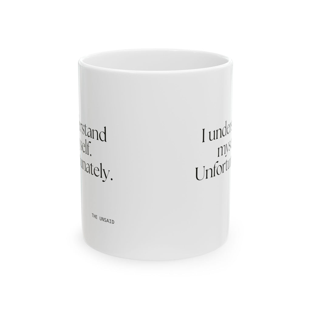 I understand myself. Unfortunately - Coffee Mug - Dry Humor