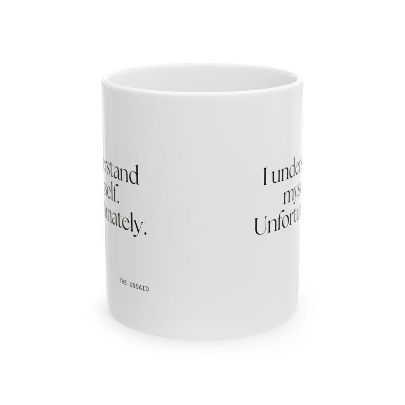 Coffee Mug — I understand myself. Unfortunately.