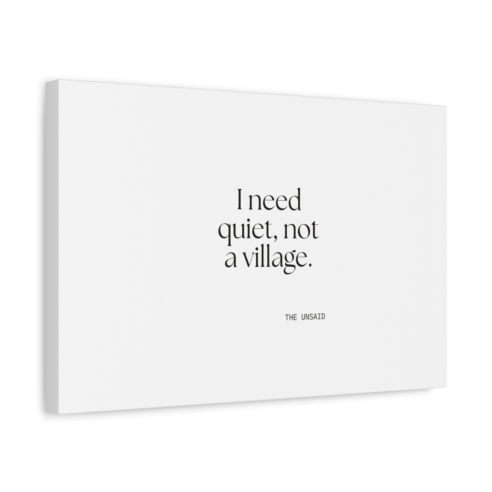 I need quiet, not a village - Canvas Print - Dry Humor