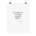 My patience is doing unpaid labor - Poster - Dry Humor