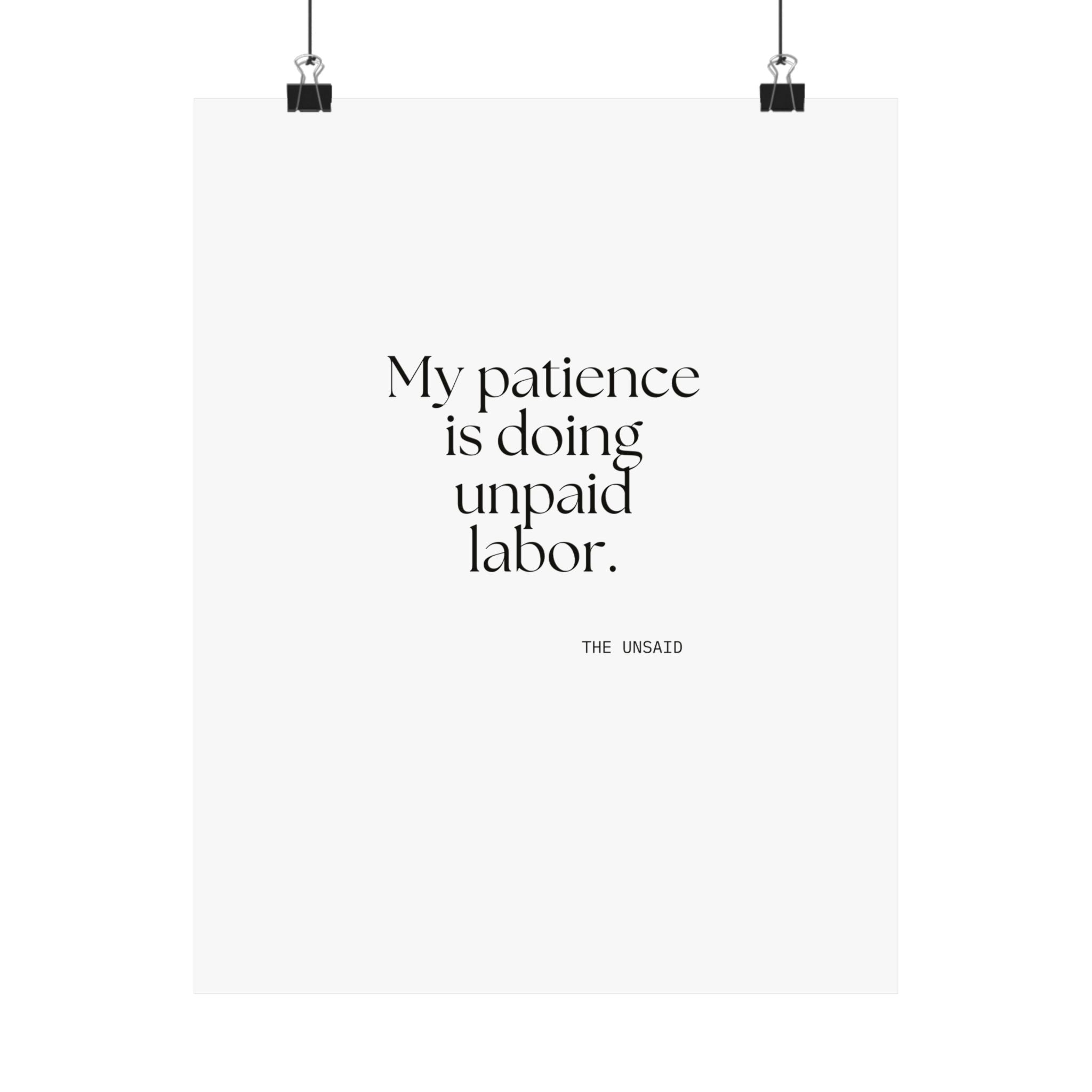 My patience is doing unpaid labor - Poster - Dry Humor