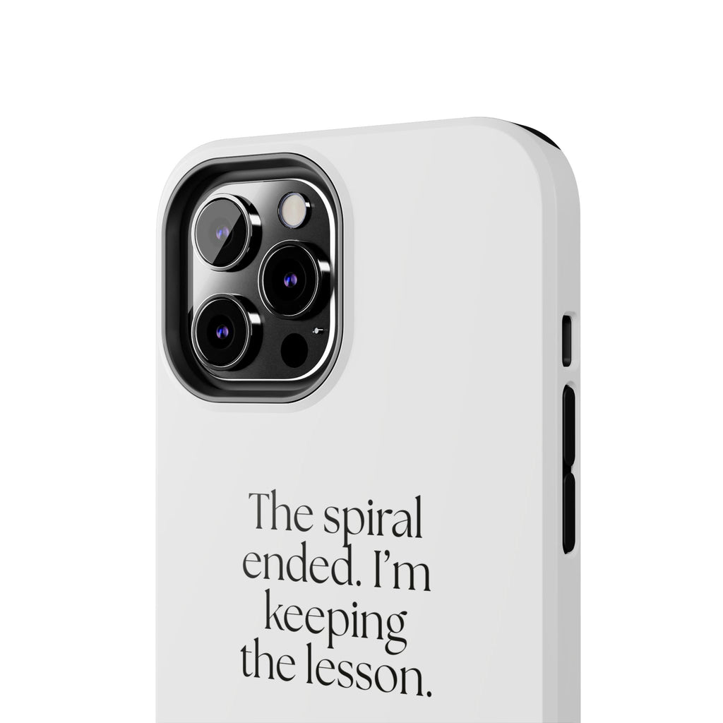 The spiral ended. I’m keeping the lesson - Tough Phone Case - Dry Humor