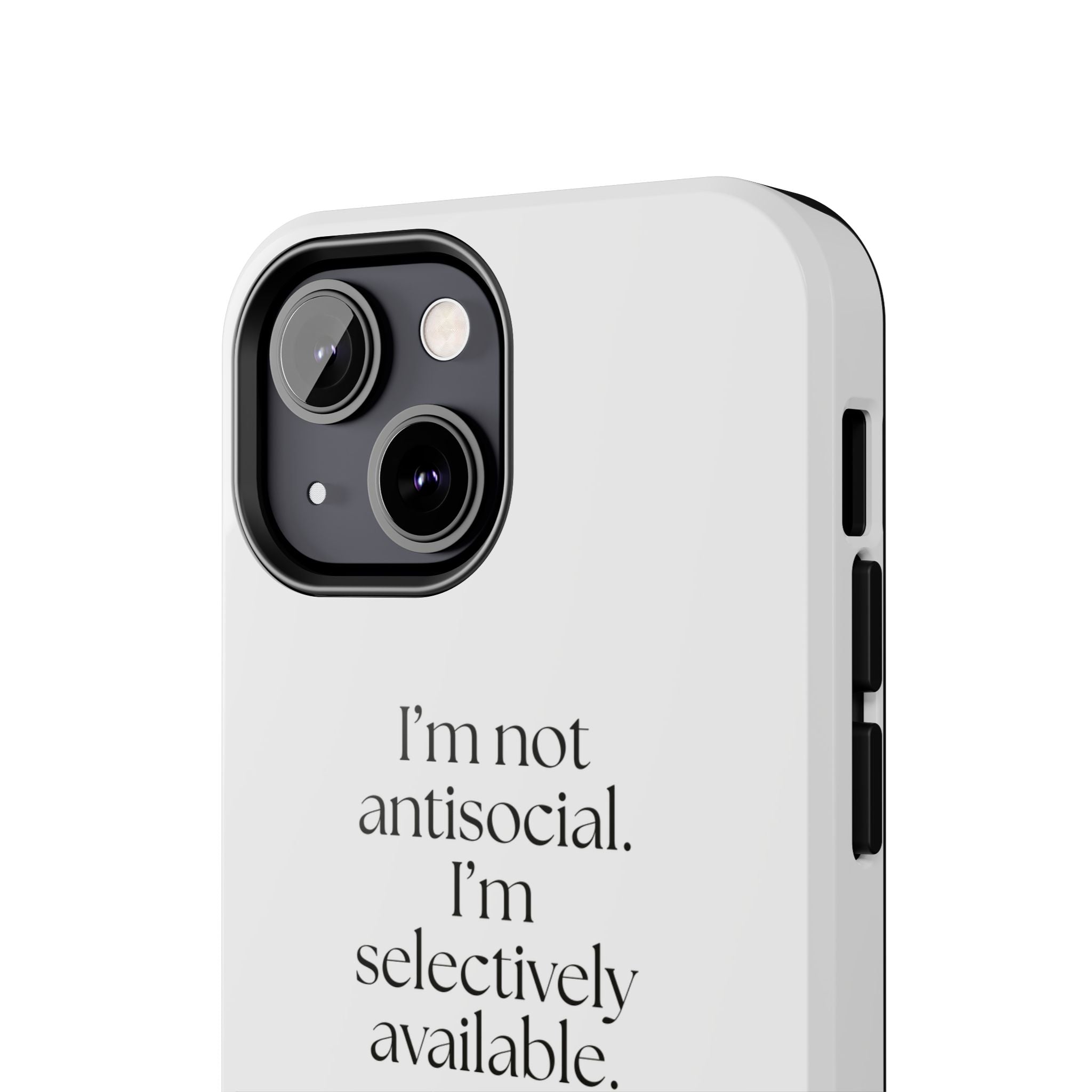 I’m not antisocial. I’m selectively available - Tough Phone Case - For Introverts