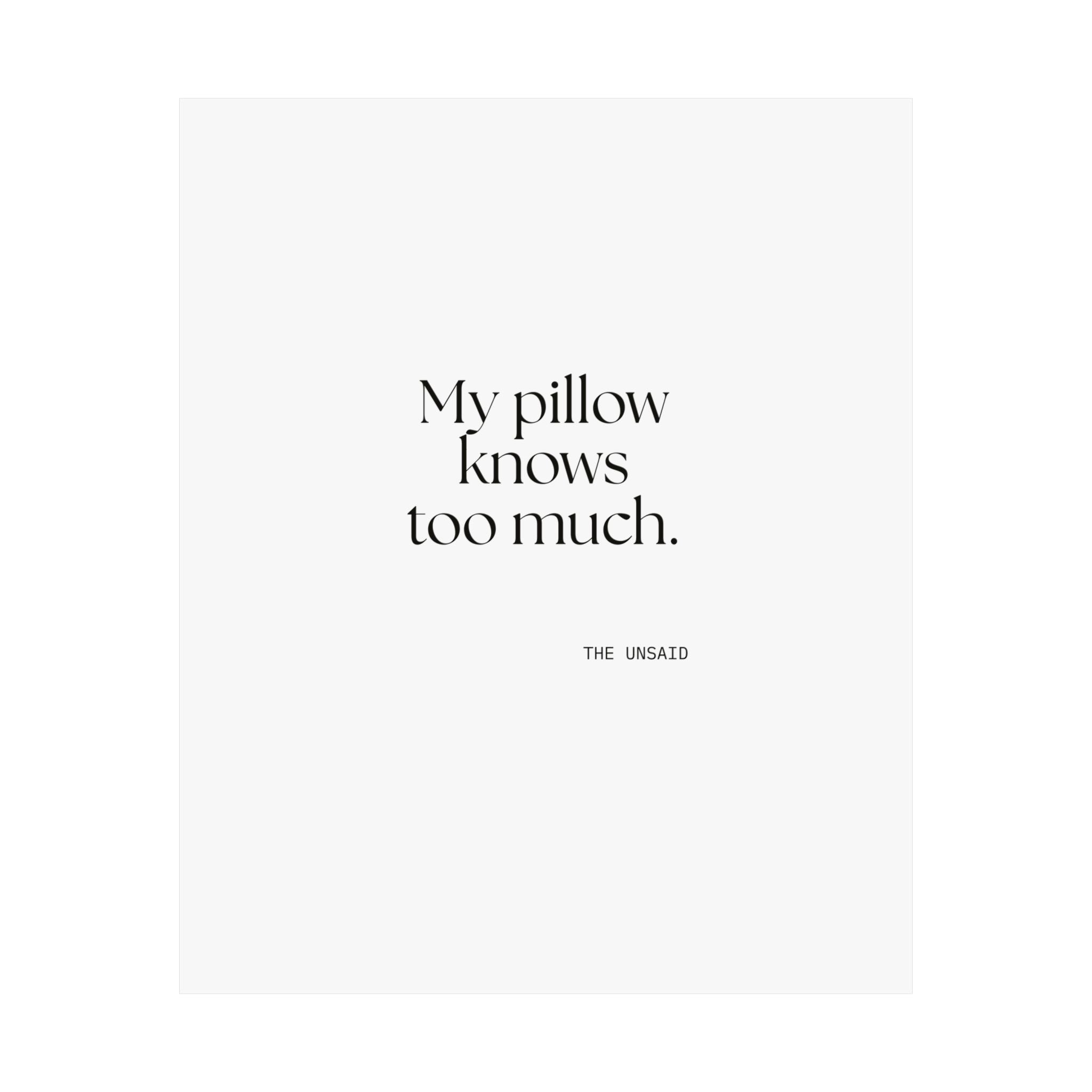 My pillow knows too much - Poster - For Overthinkers