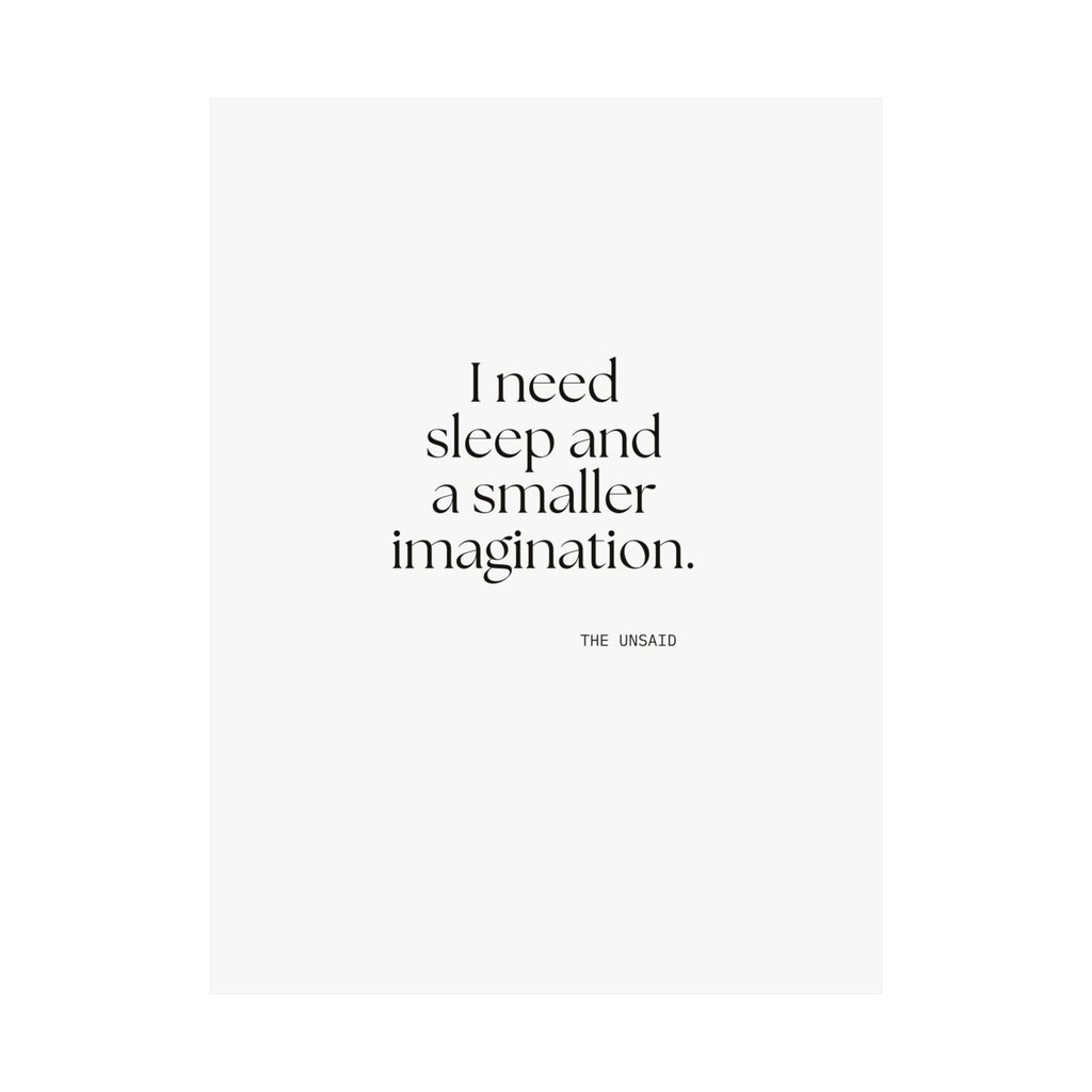 I need sleep and a smaller imagination - Poster - For Overthinkers