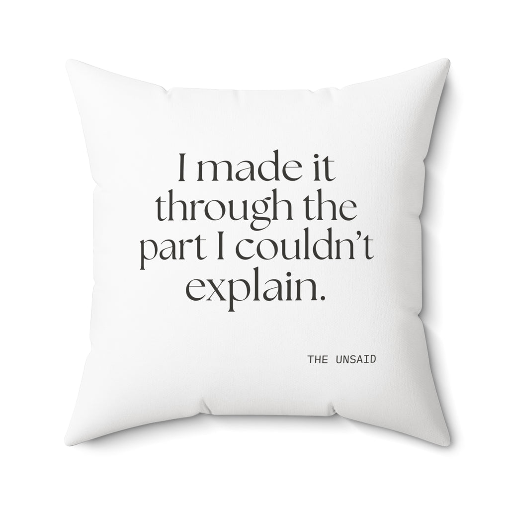 I made it through the part I couldn’t explain - Throw Pillow - Dry Humor