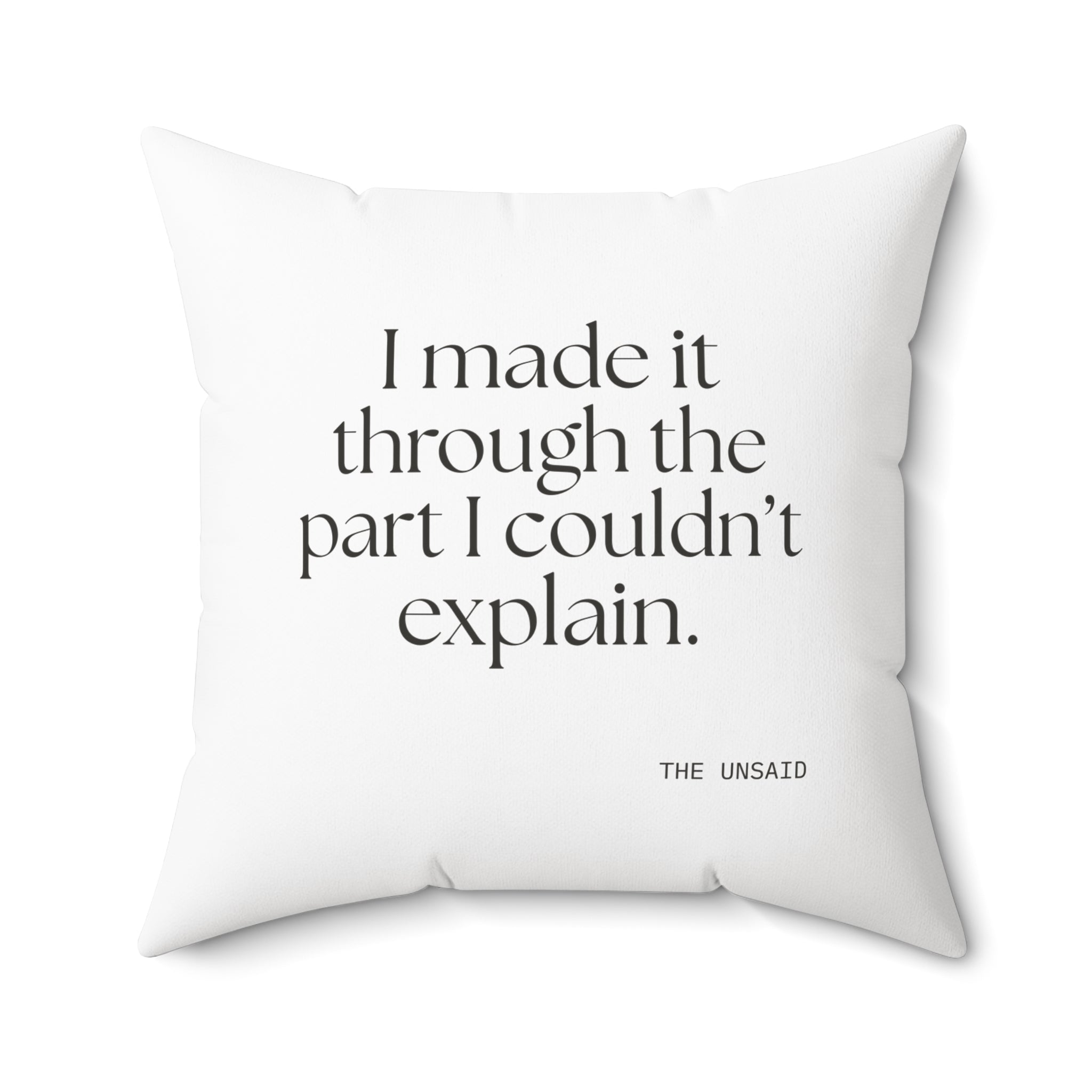 I made it through the part I couldn’t explain - Throw Pillow - Dry Humor