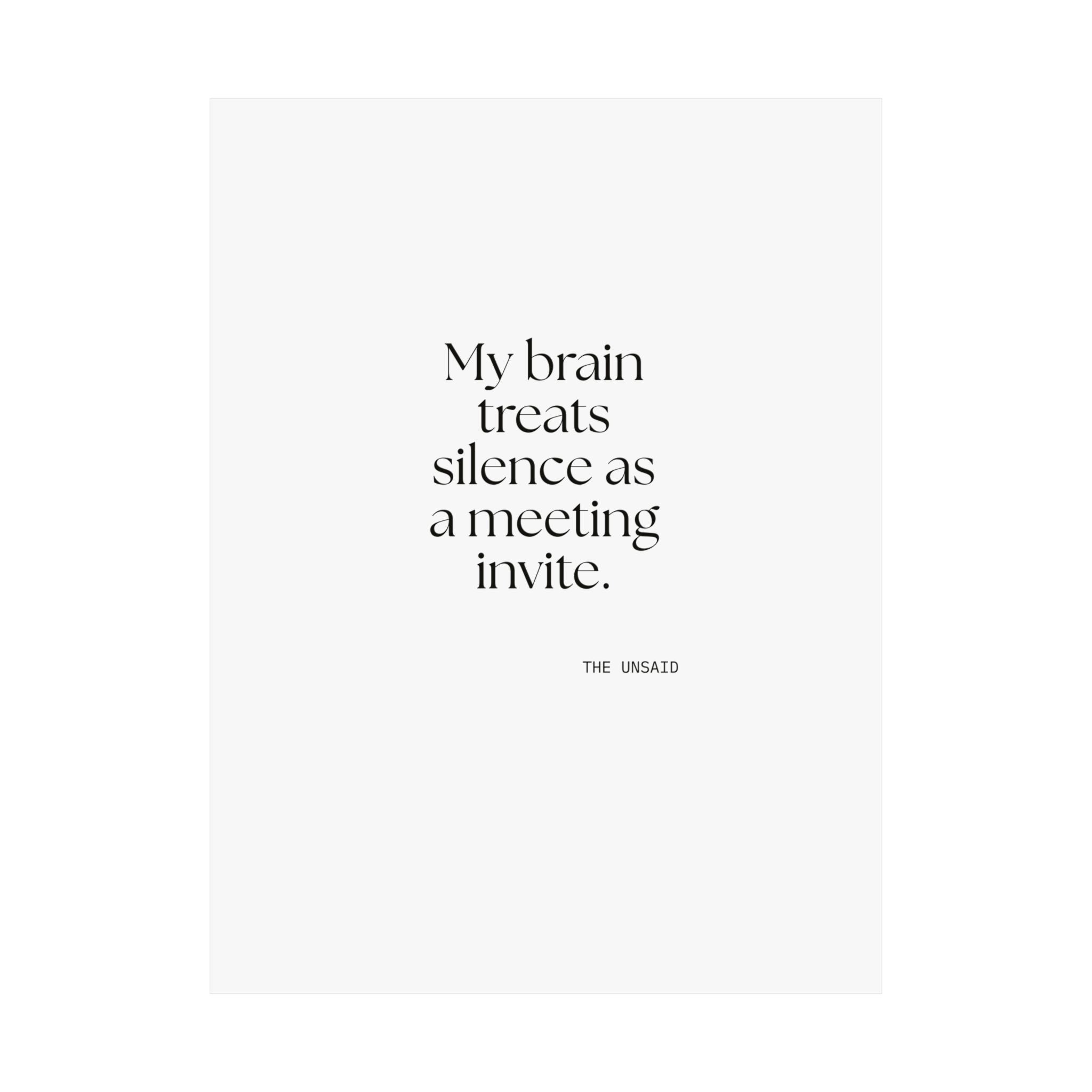 My brain treats silence as a meeting invite - Poster - For Overthinkers