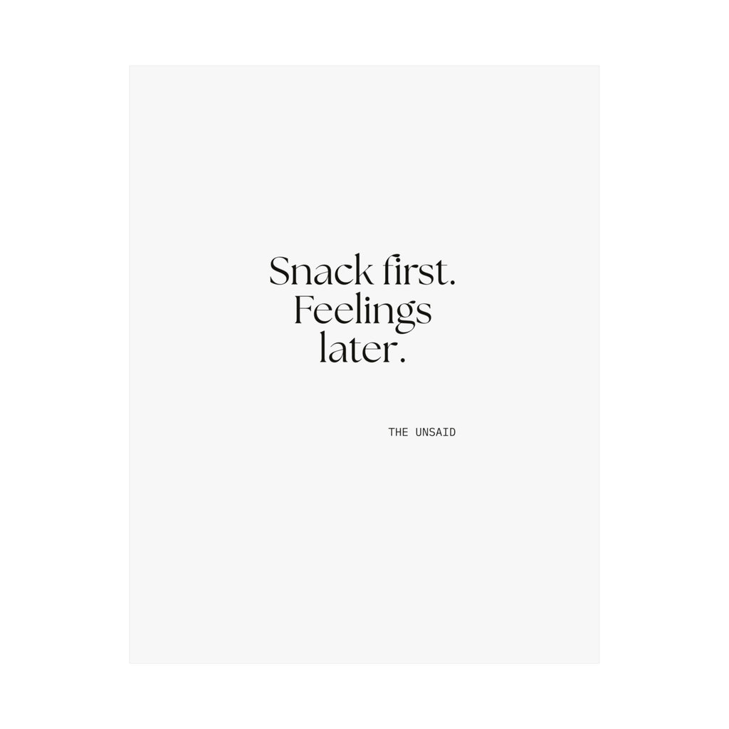 Snack first. Feelings later - Poster - Dry Humor