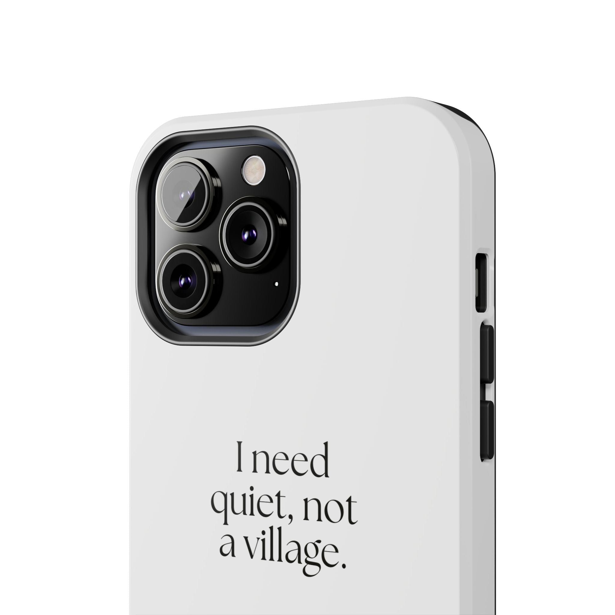 I need quiet, not a village - Tough Phone Case - Dry Humor