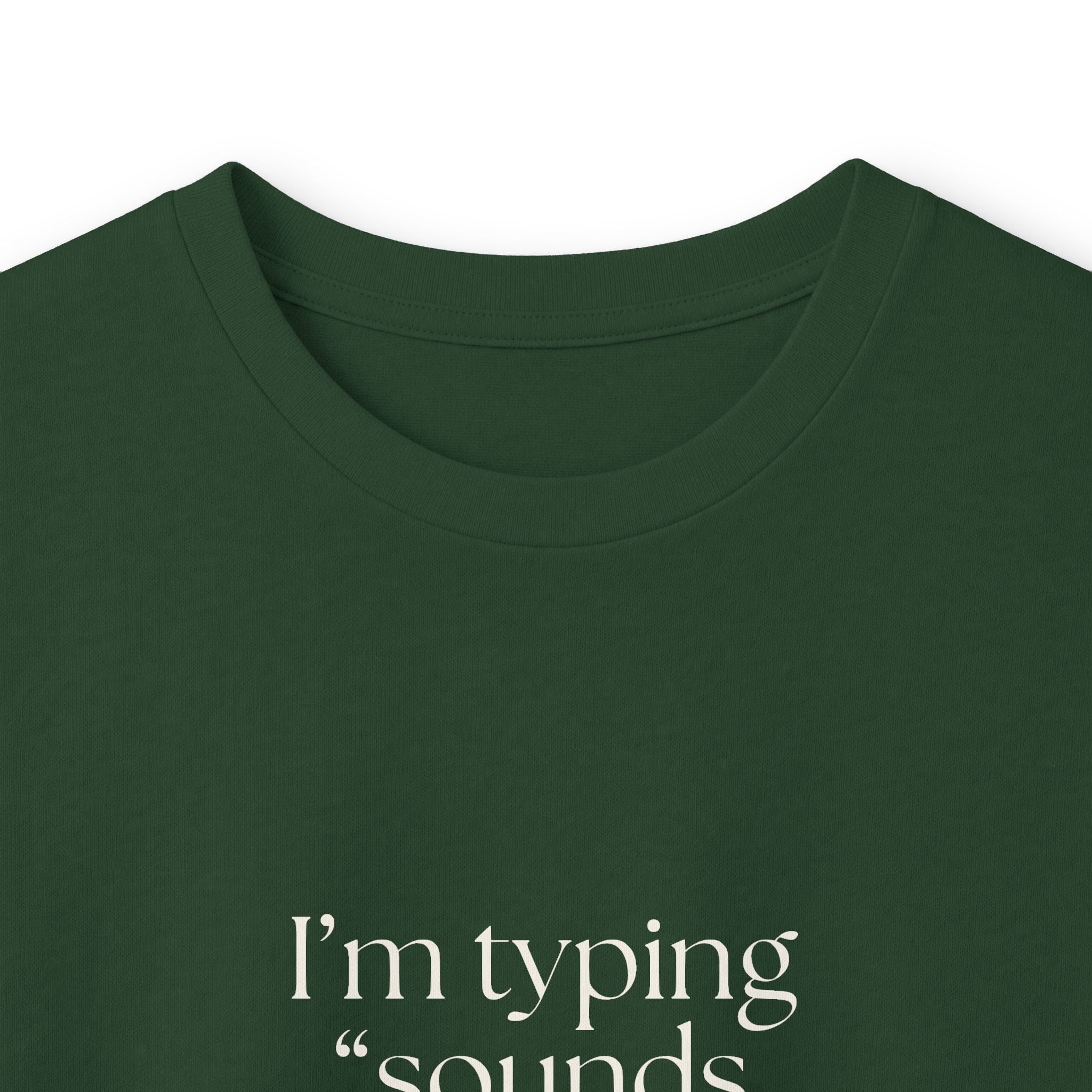 I’m typing “sounds good” with no evidence - Long Sleeve Shirt - For Tired Days