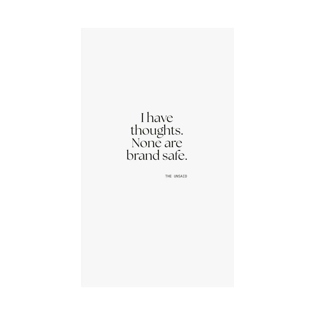 I have thoughts. None are brand safe - Poster - Dry Humor