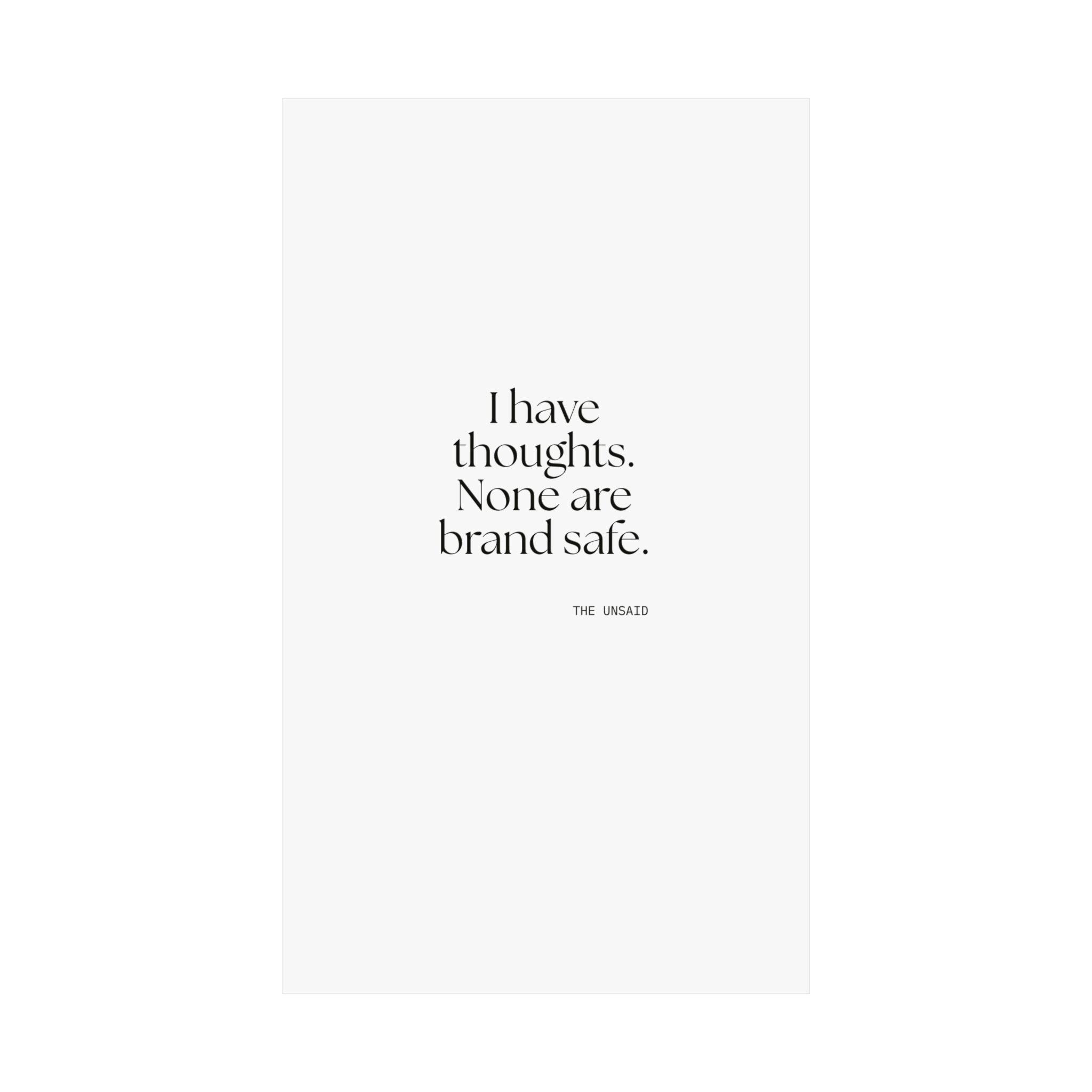 I have thoughts. None are brand safe - Poster - Dry Humor