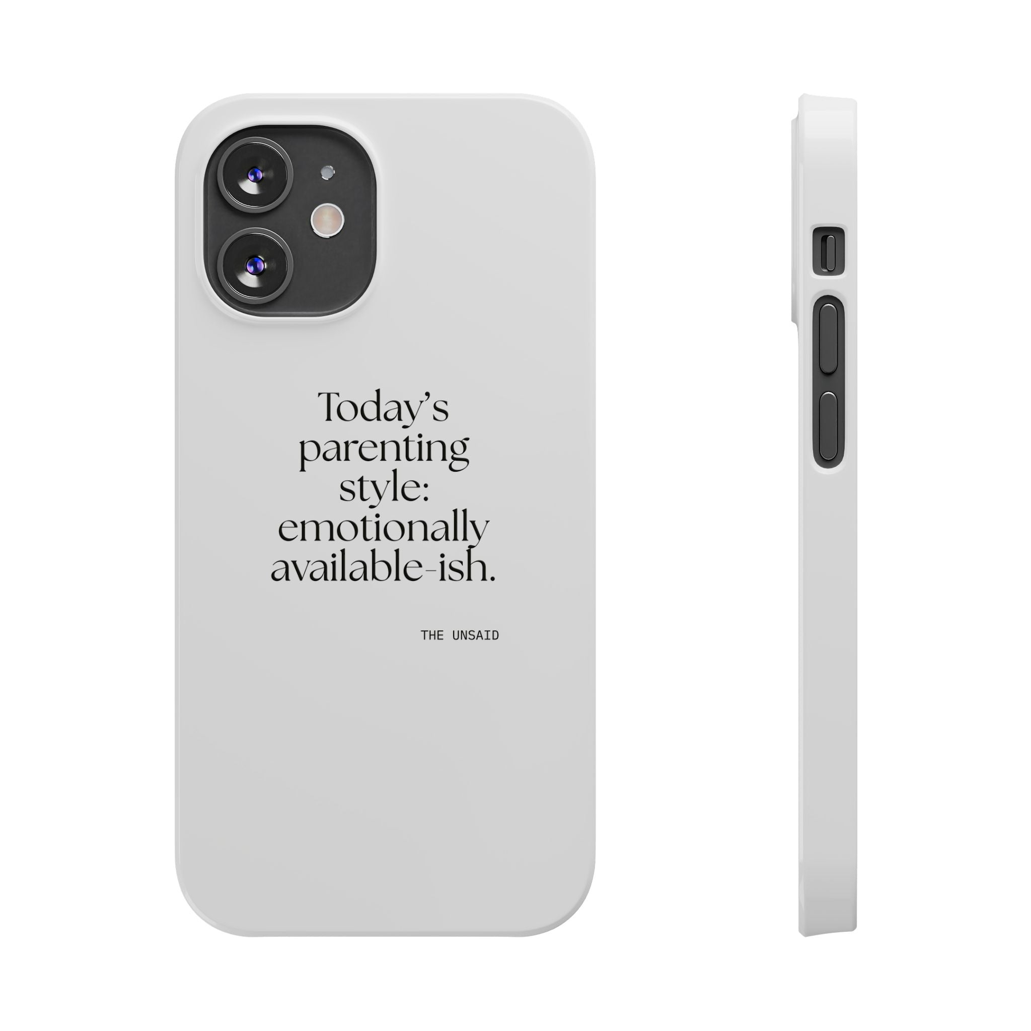 Today’s parenting style: emotionally available-ish - Phone Case - Dry Humor