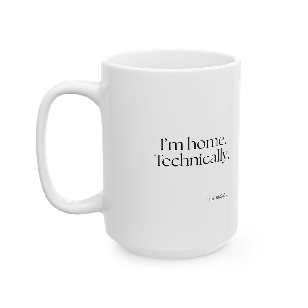 I’m home. Technically - Coffee Mug - For Quiet Minds