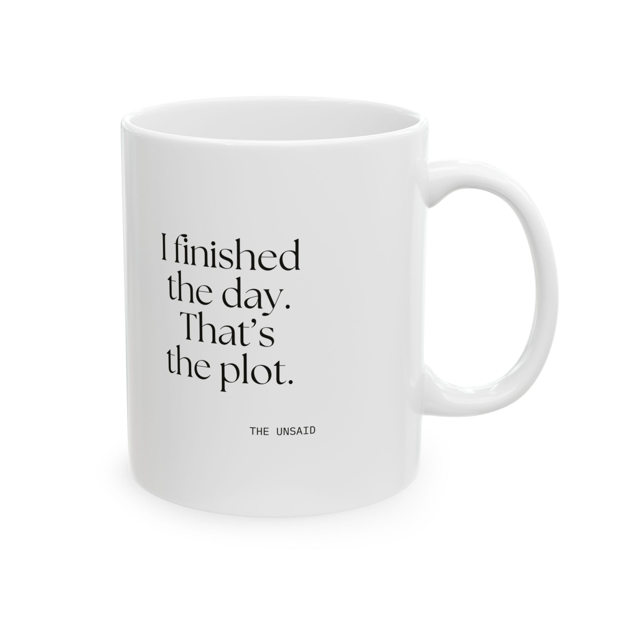 I finished the day. That’s the plot - Coffee Mug - For Tired Days