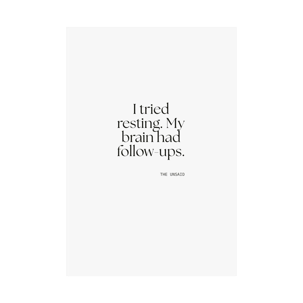I tried resting. My brain had follow-ups - Poster - For Overthinkers