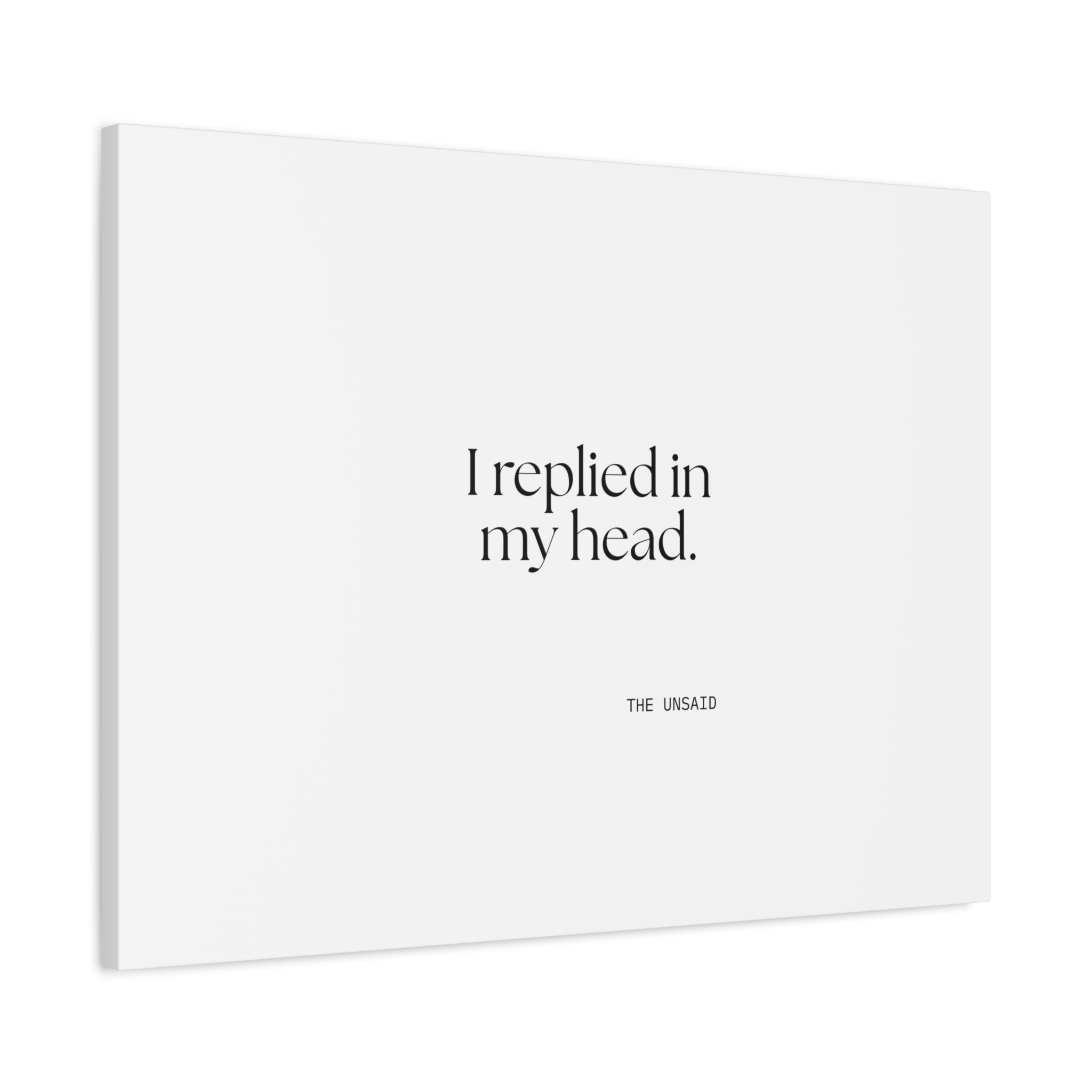 I replied in my head - Canvas Print - For Overthinkers