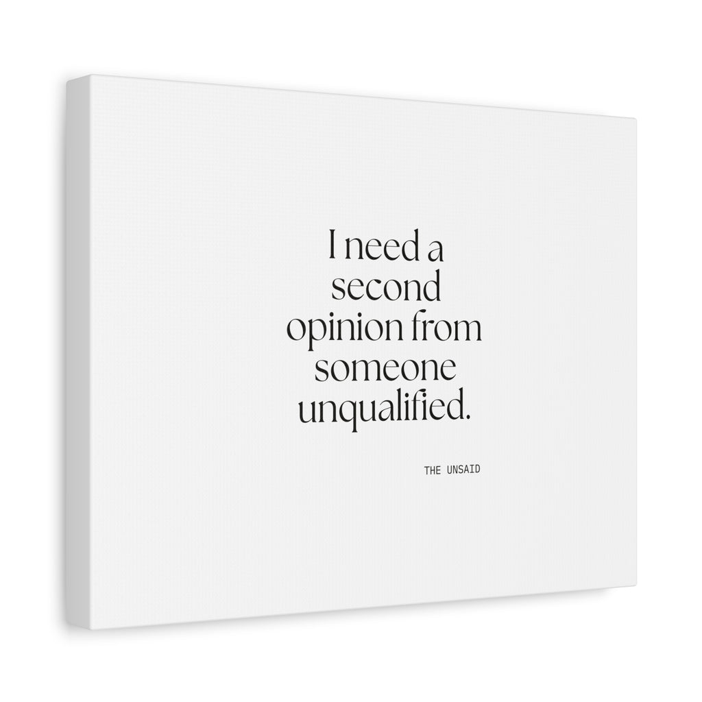 I need a second opinion from someone unqualified - Canvas Print - For Overthinkers