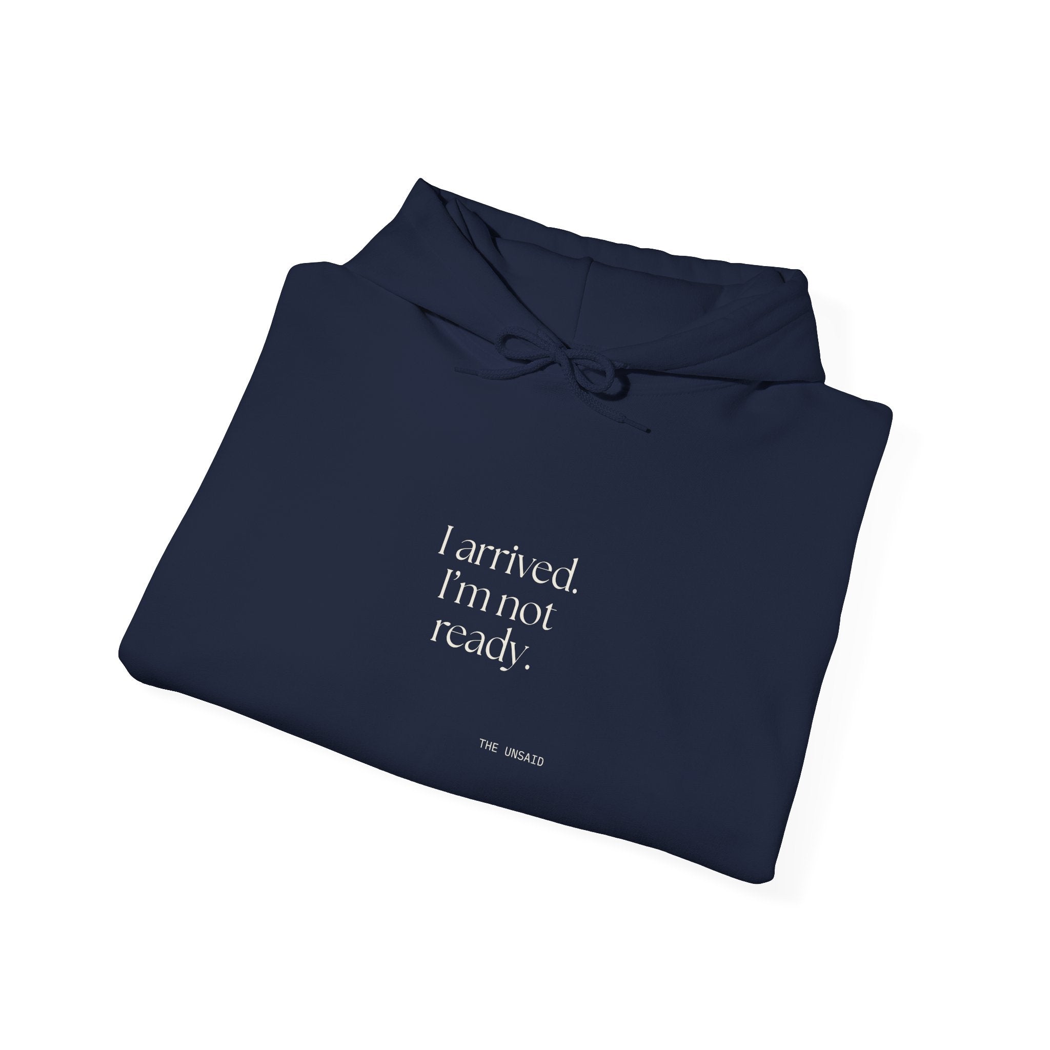 I arrived. I’m not ready - Hoodie - For Quiet Minds