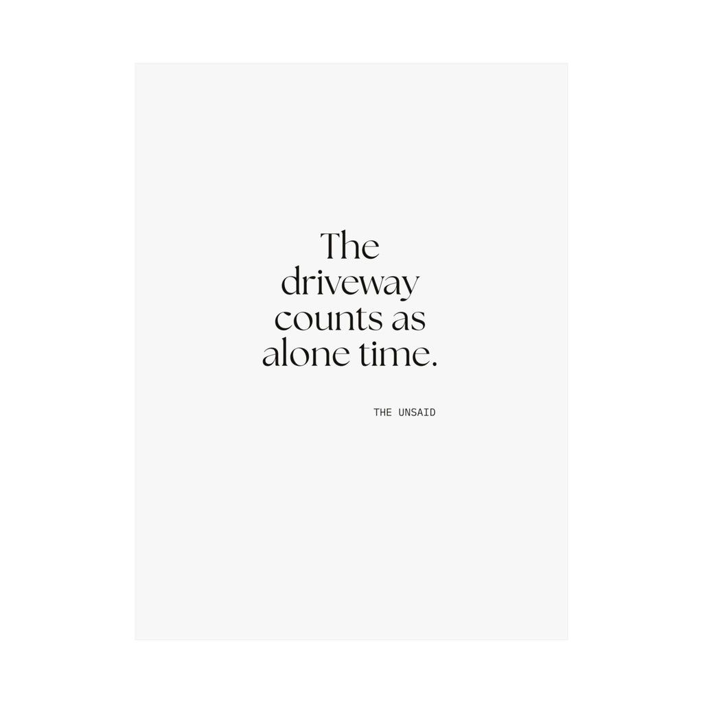 The driveway counts as alone time - Poster - For Quiet Minds
