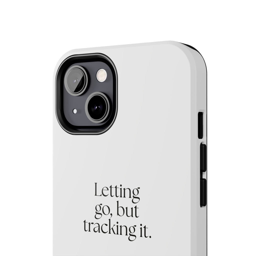 Letting go, but tracking it - Tough Phone Case - Dry Humor