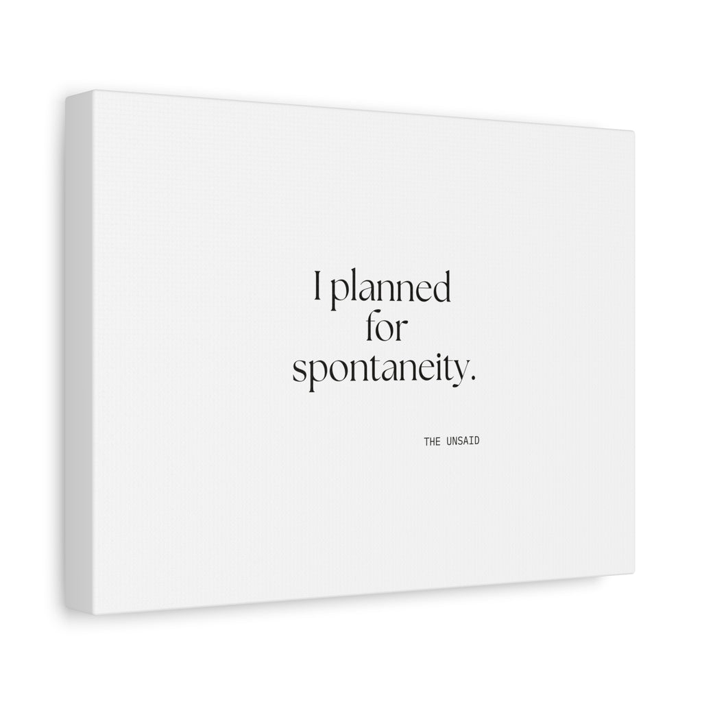 I planned for spontaneity - Canvas Print - Dry Humor