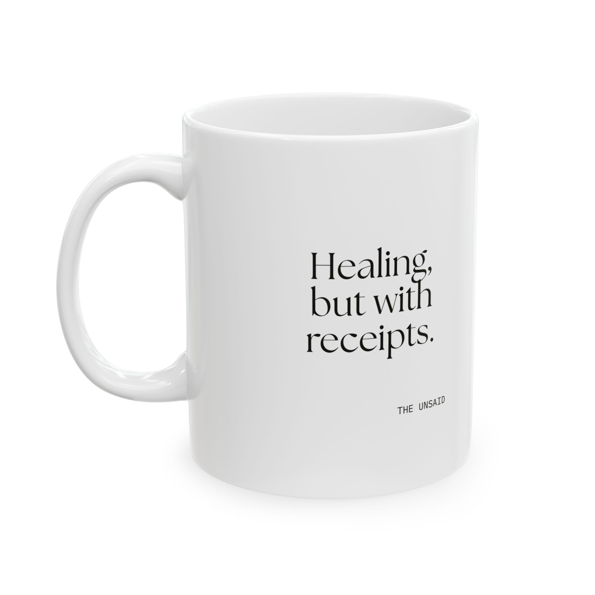 Healing, but with receipts - Coffee Mug - Dry Humor