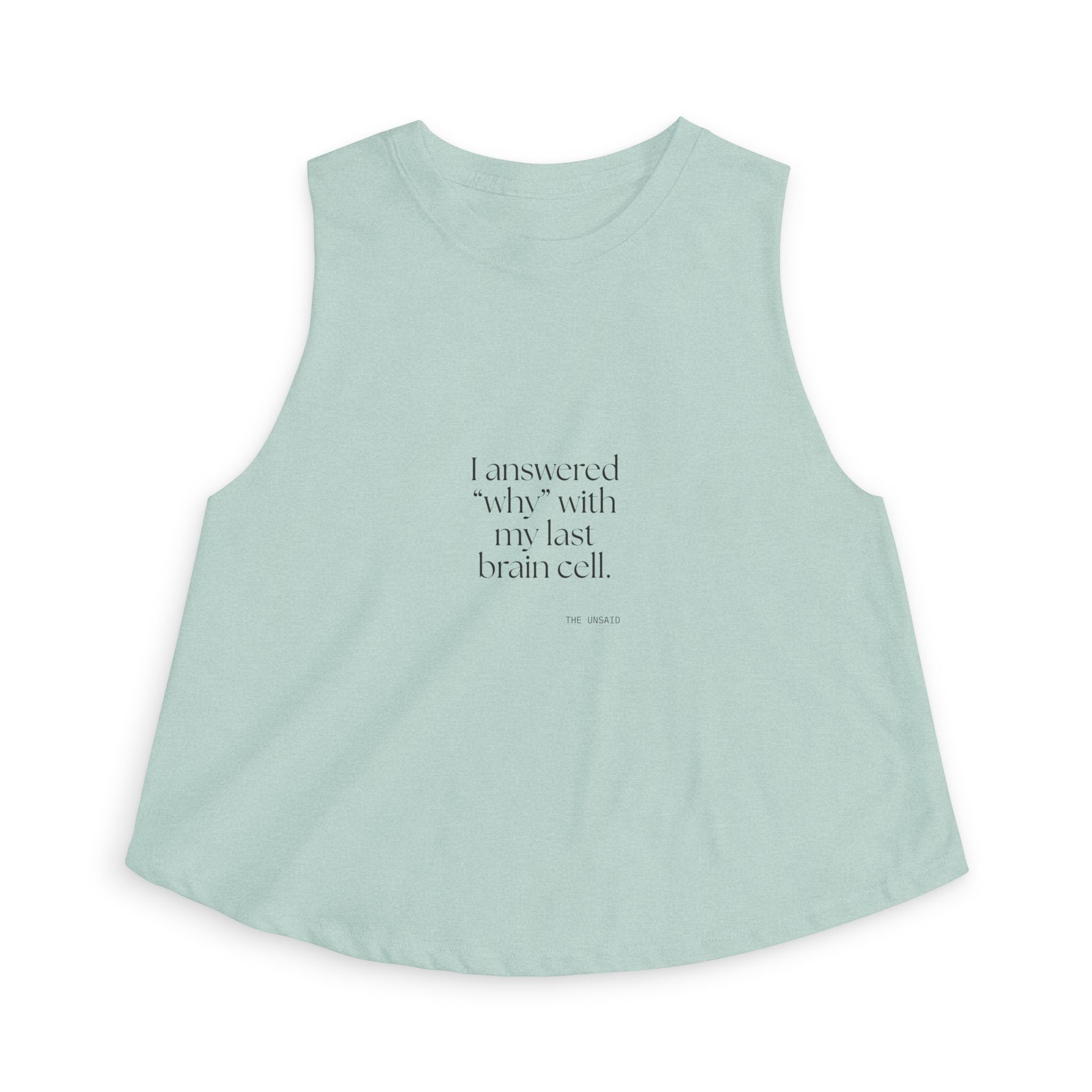 I answered “why” with my last brain cell - Crop Top - Dry Humor