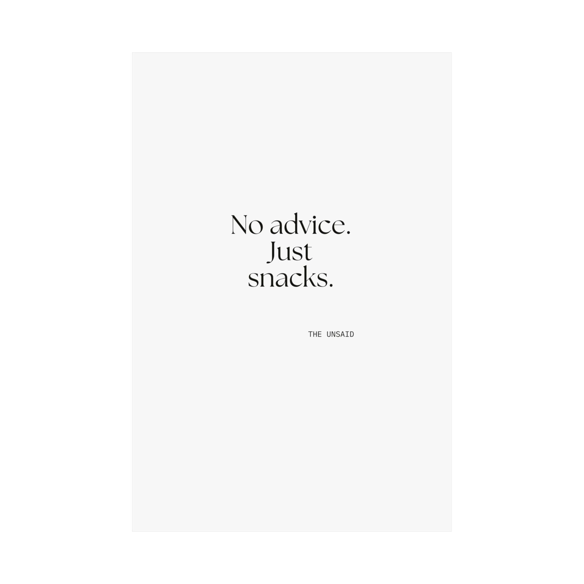 No advice. Just snacks - Poster - For Someone Who Stays