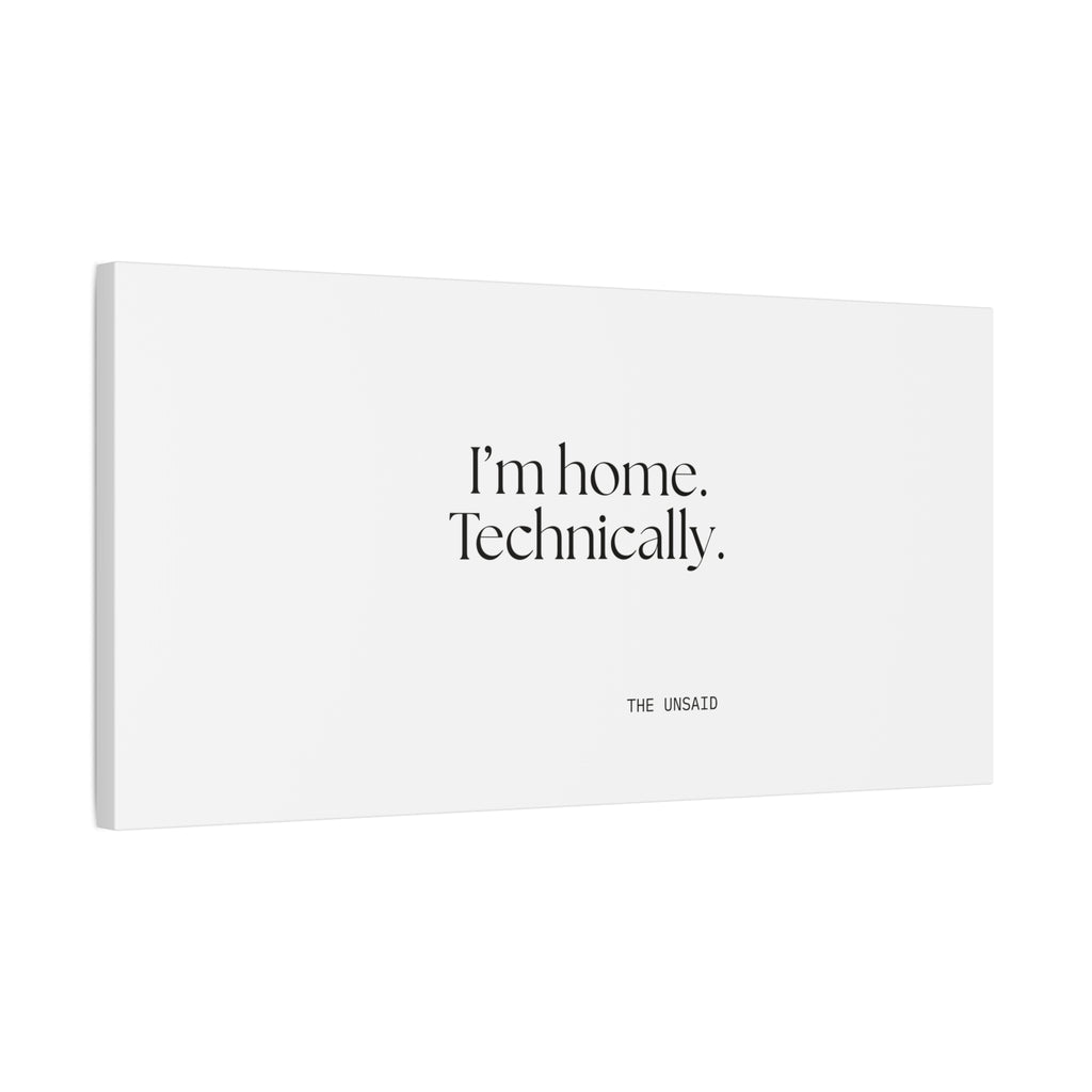 I’m home. Technically - Canvas Print - For Quiet Minds