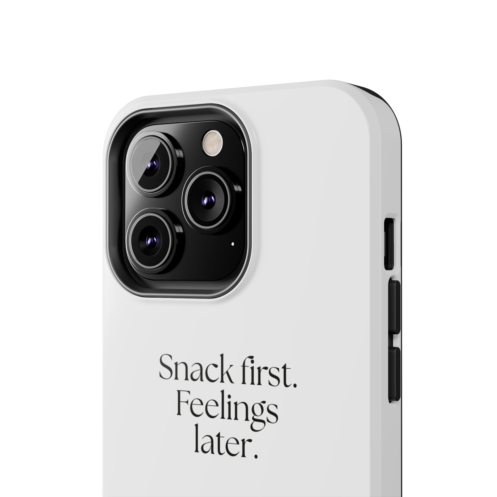 Snack first. Feelings later - Tough Phone Case - Dry Humor