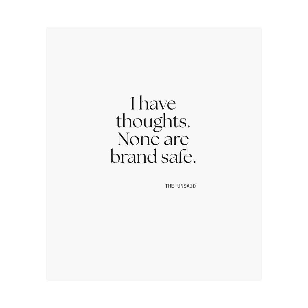 I have thoughts. None are brand safe - Poster - Dry Humor