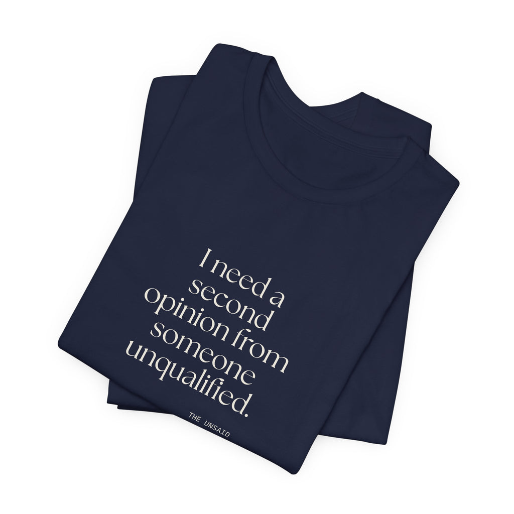 I need a second opinion from someone unqualified - Shirt - For Overthinkers