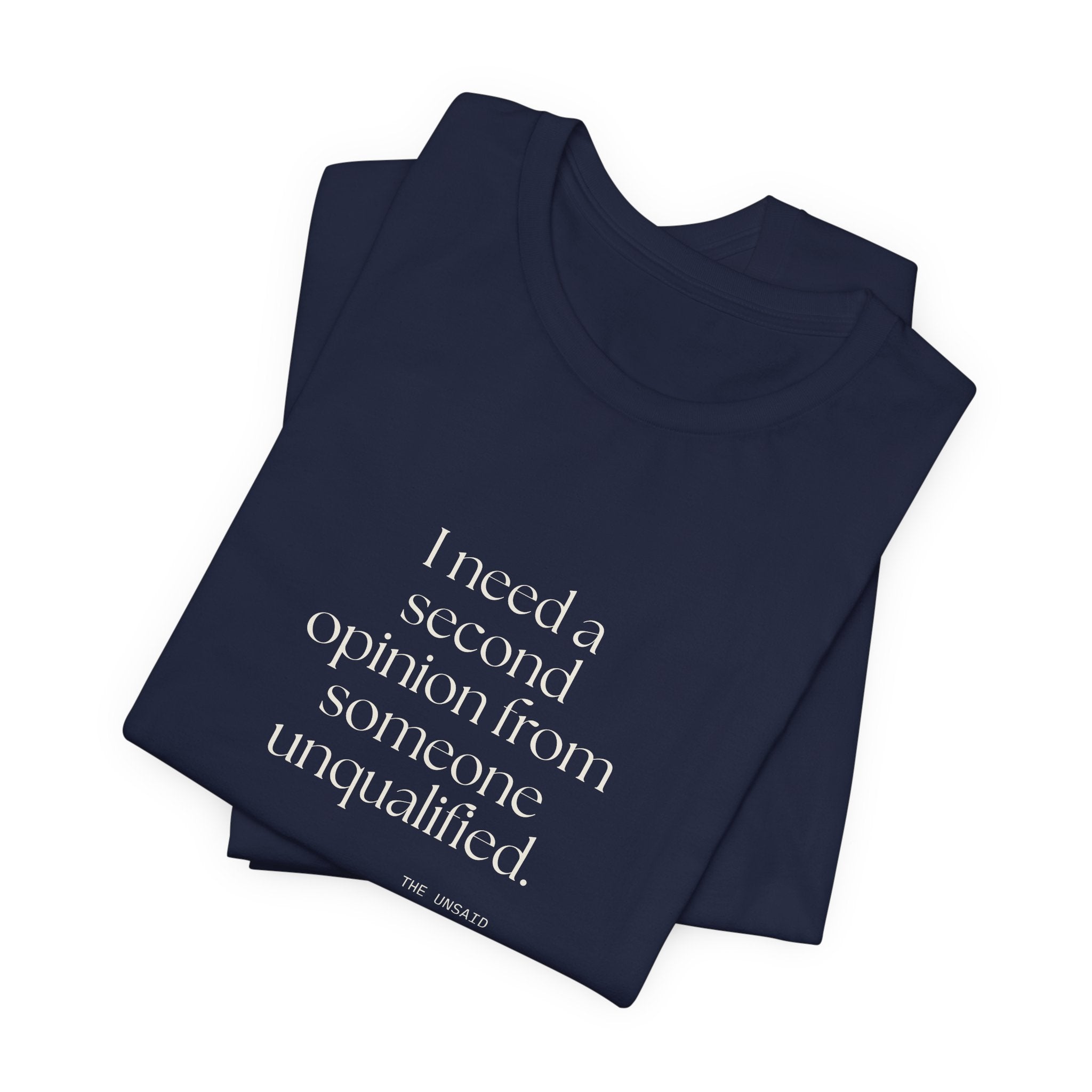 I need a second opinion from someone unqualified - Shirt - For Overthinkers