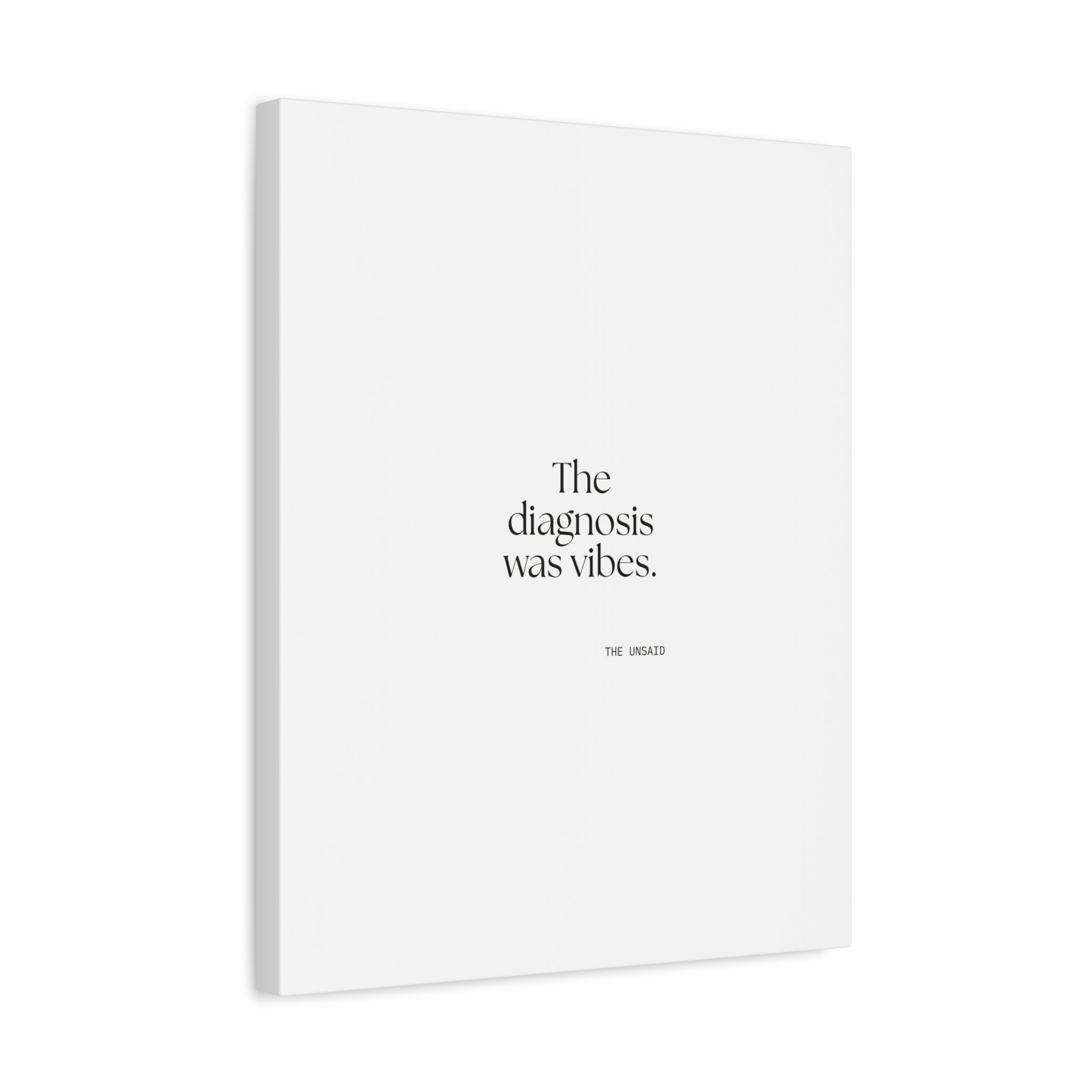 The diagnosis was vibes - Canvas Print - For Overthinkers