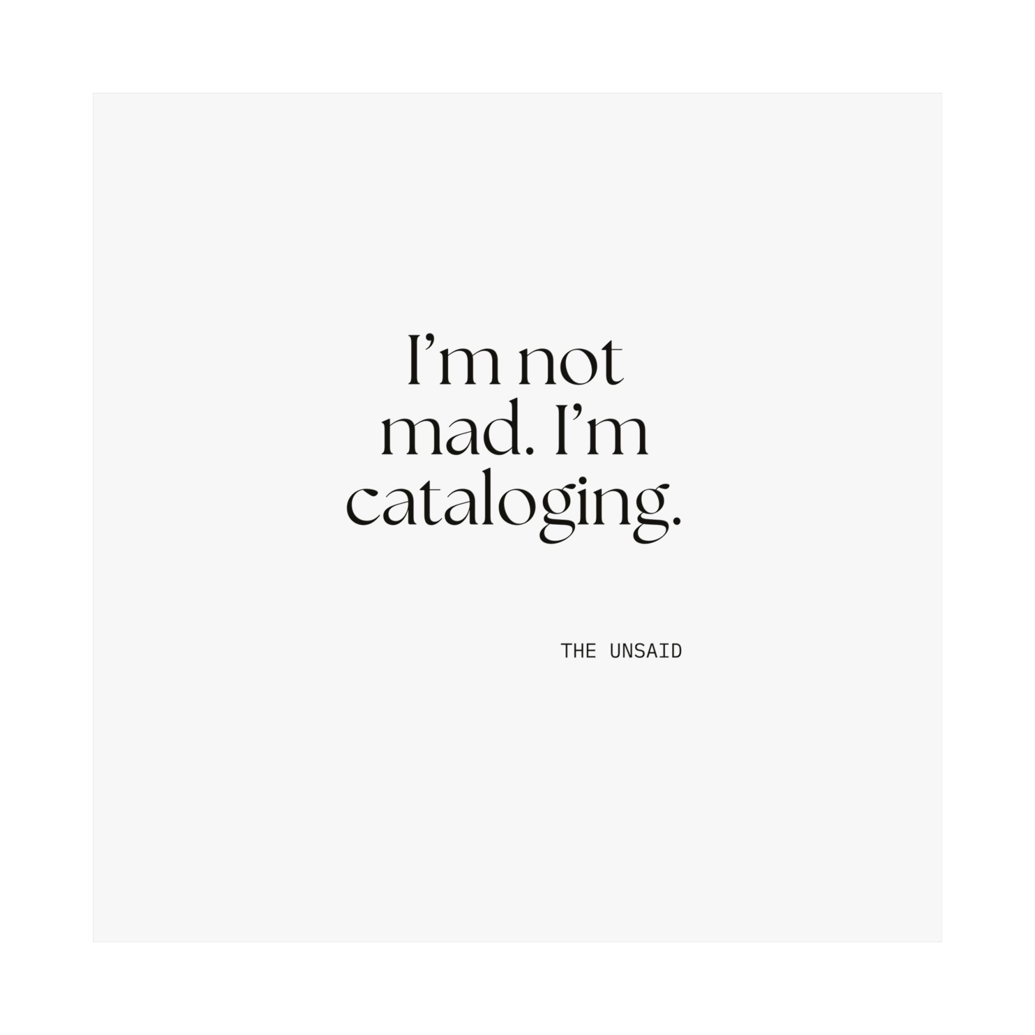 I’m not mad. I’m cataloging - Poster - Dry Humor