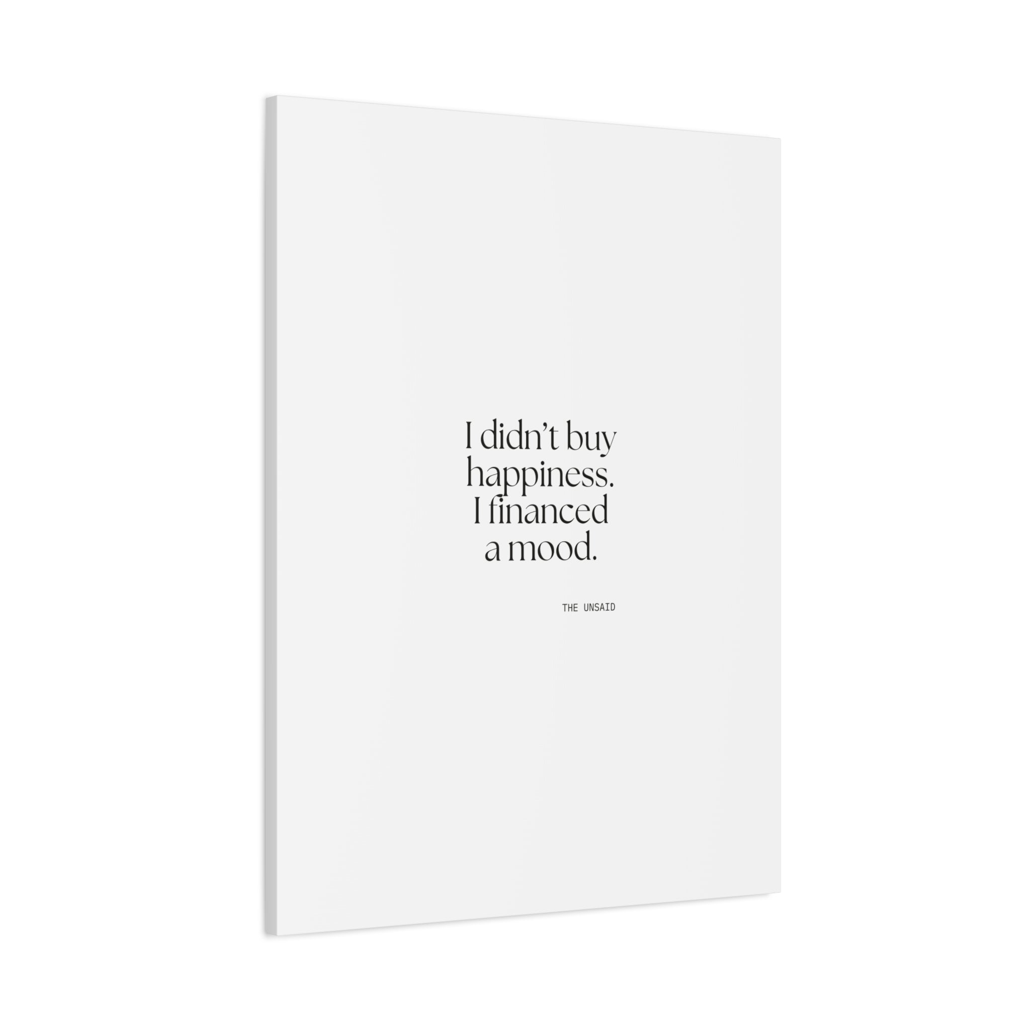 I didn’t buy happiness. I financed a mood - Canvas Print - Dry Humor