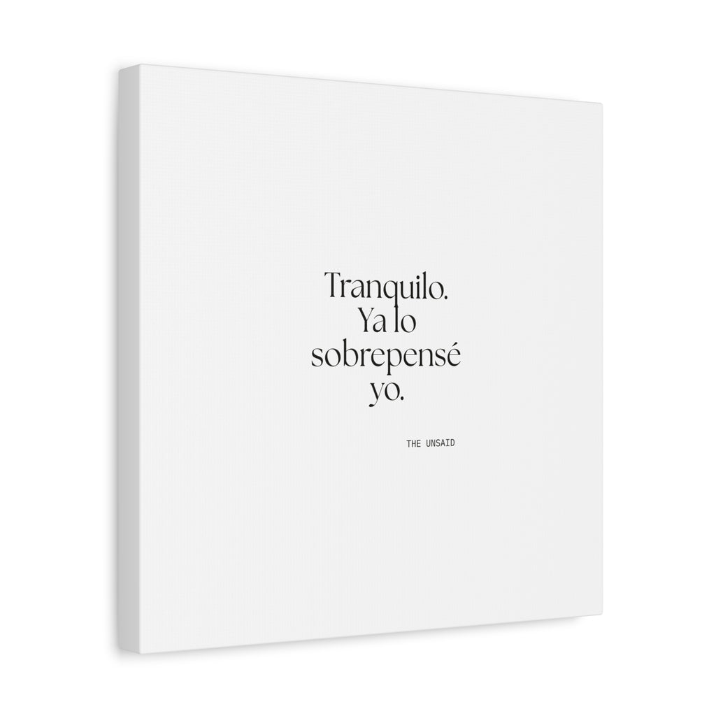 Tranquilo. Ya lo sobrepensé yo - Canvas Print - En Español