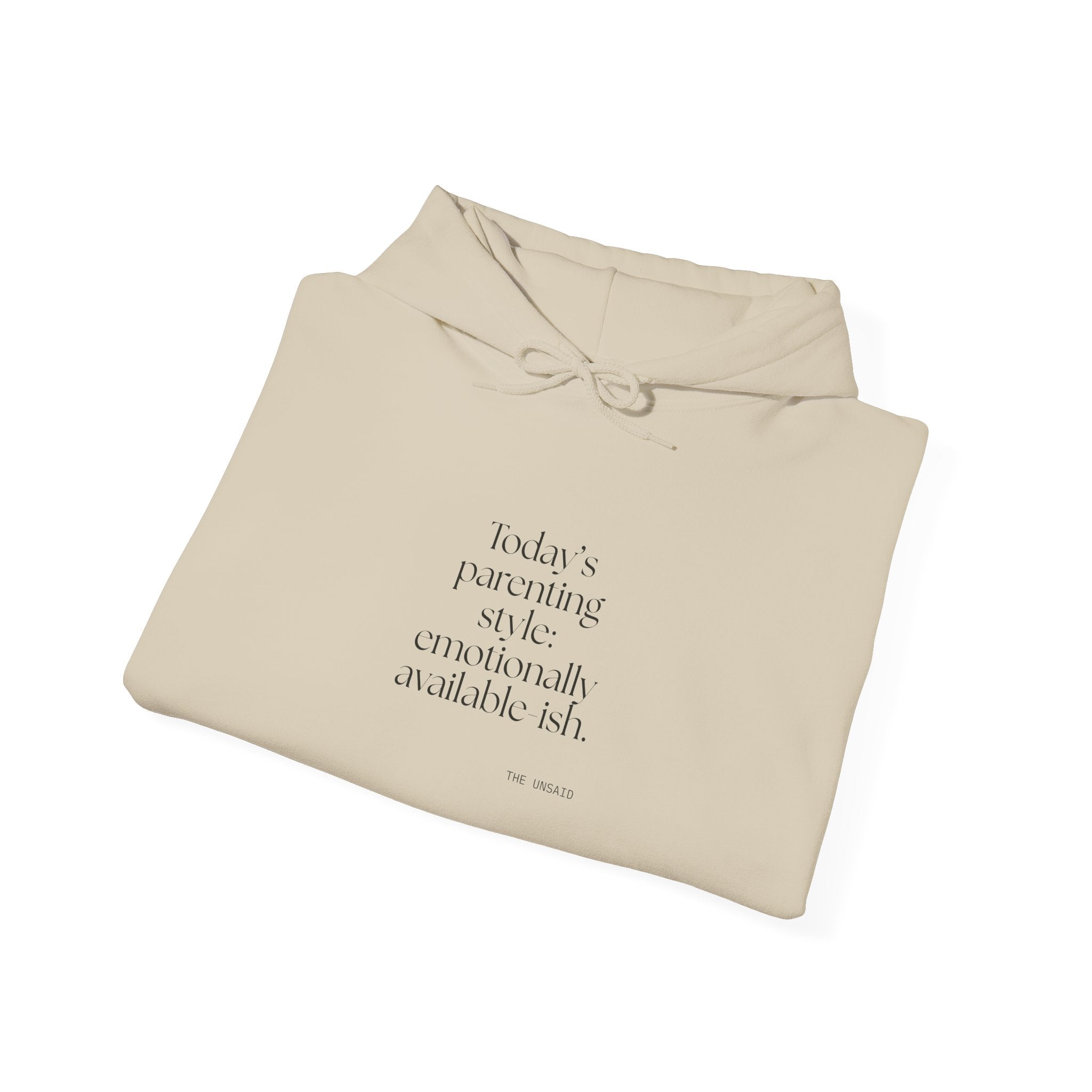 Today’s parenting style: emotionally available-ish - Hoodie - Dry Humor