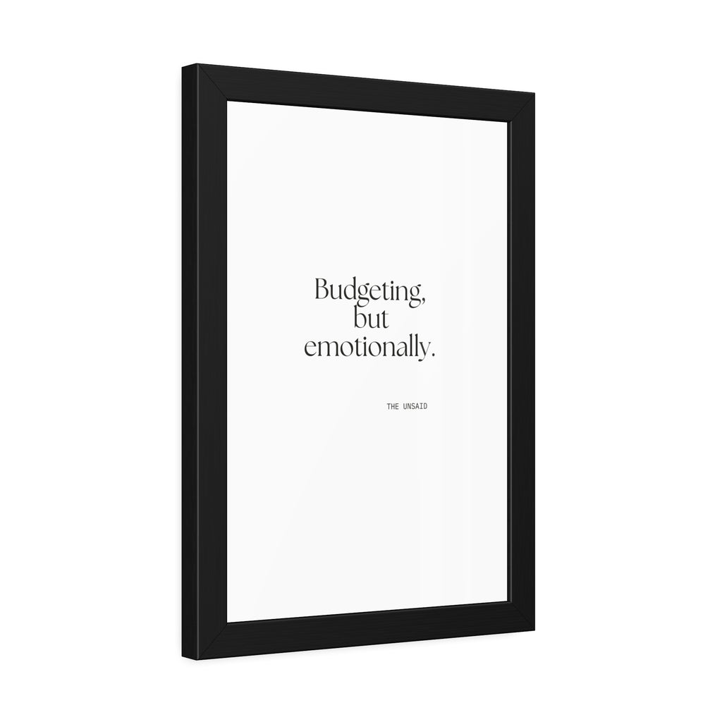 Budgeting, but emotionally - Framed Print - Dry Humor