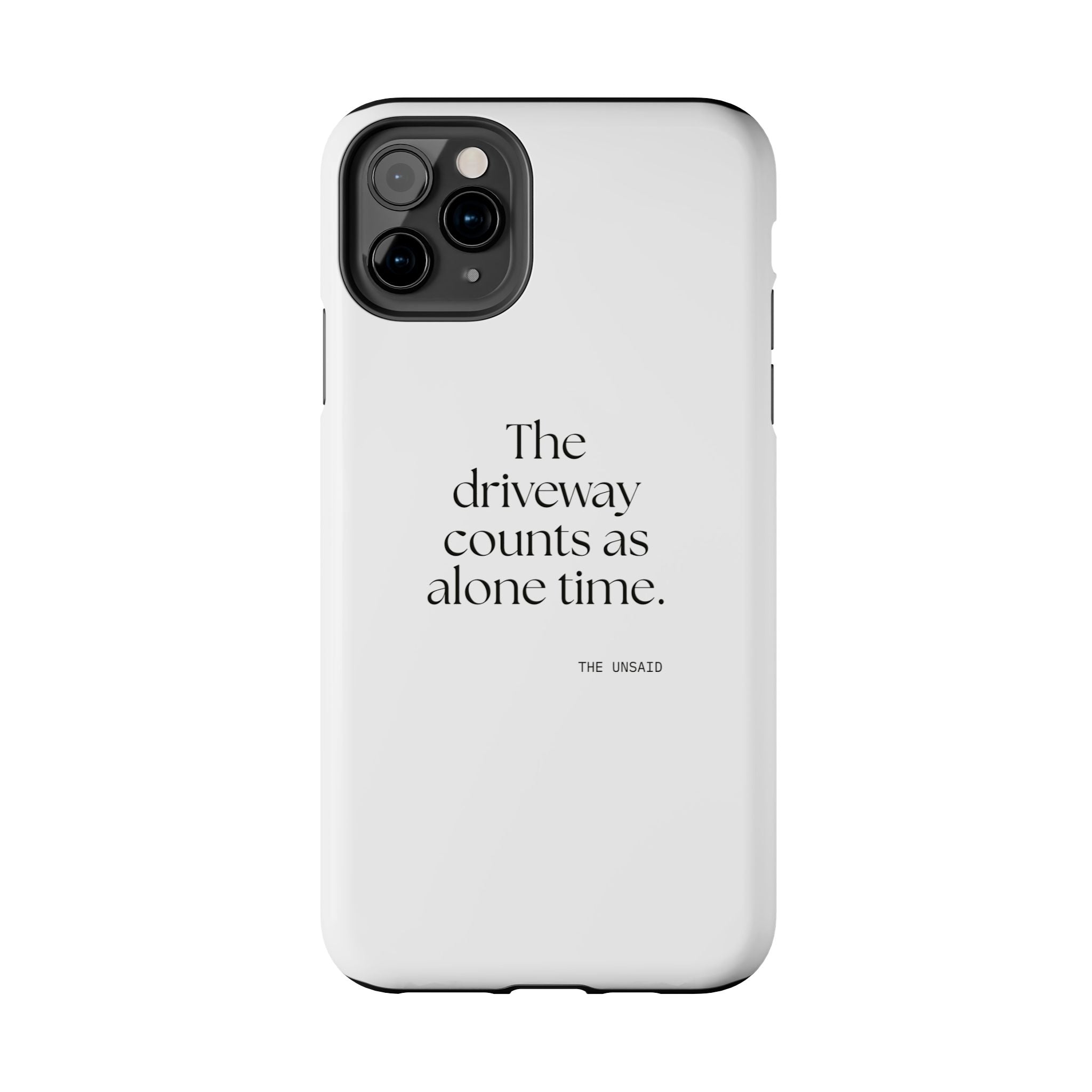 The driveway counts as alone time - Tough Phone Case - For Quiet Minds