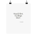 Snack first. Feelings later - Poster - Dry Humor
