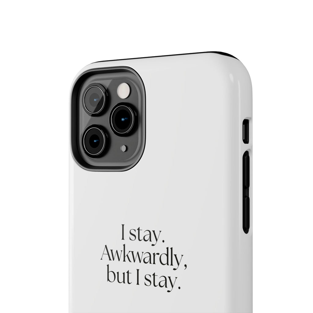 I stay. Awkwardly, but I stay - Tough Phone Case - For Introverts